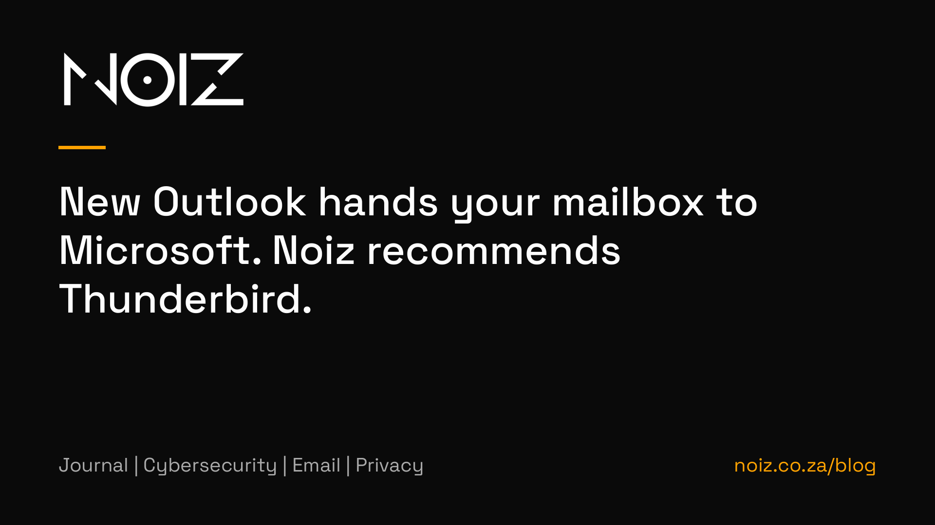 New Outlook hands your mailbox to Microsoft. Noiz recommends Thunderbird.