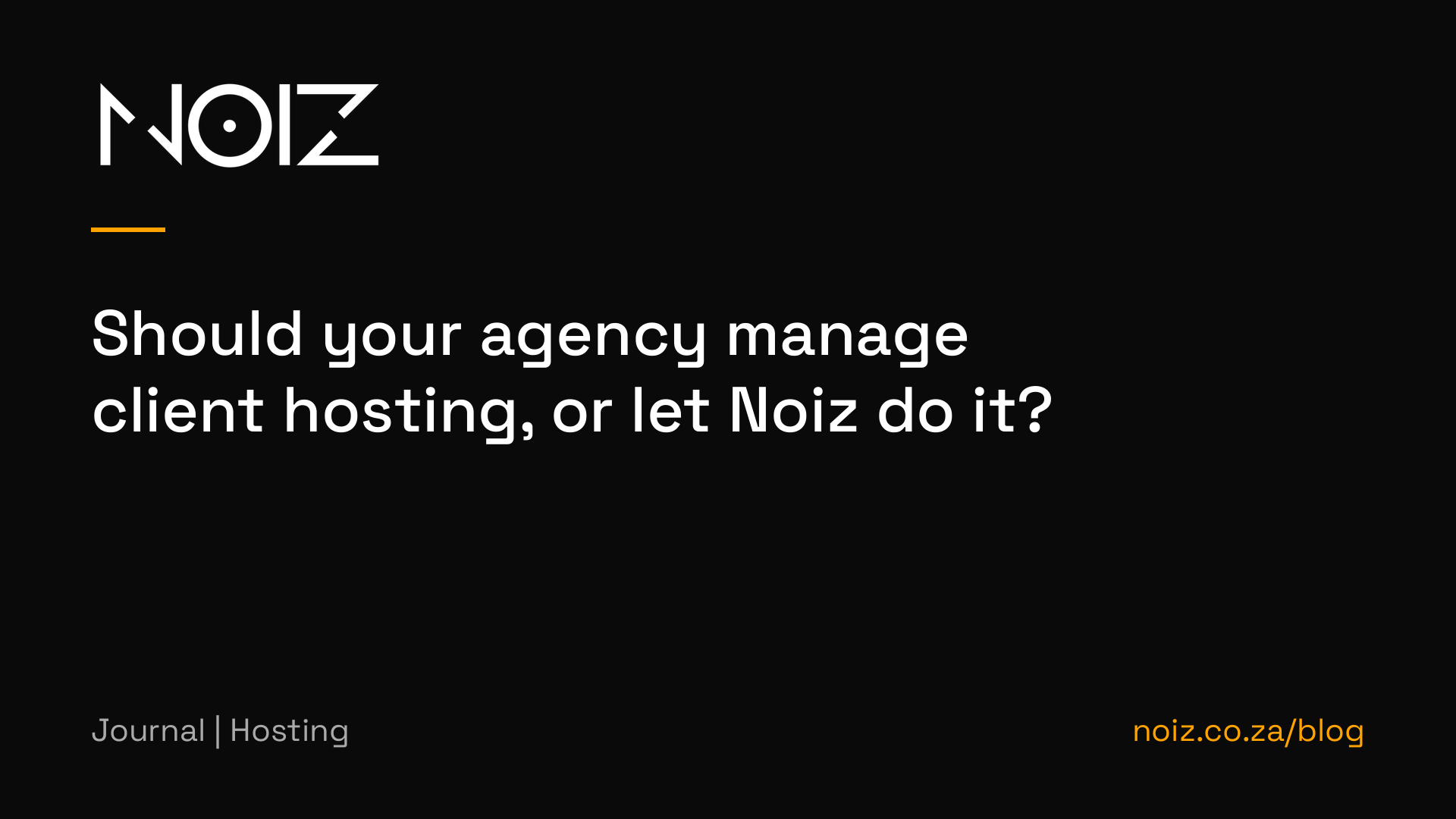 Should your agency manage client hosting, or let Noiz do it?